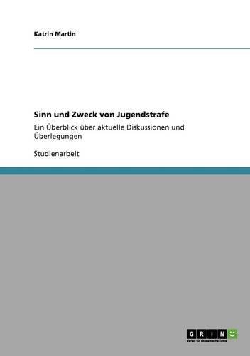 Sinn und Zweck von Jugendstrafe: Ein Überblick über aktuelle Diskussionen und Überlegungen