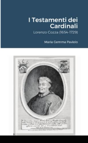 I Testamenti dei Cardinali: Lorenzo Cozza (1654-1729)