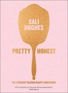 Pretty Honest: The Straight-Talking Beauty Companion