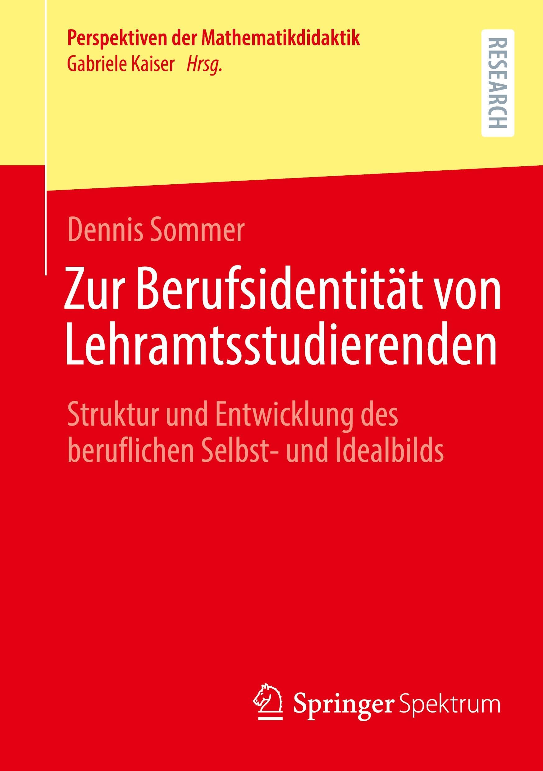 Zur Berufsidentität von Lehramtsstudierenden: Struktur und Entwicklung des beruflichen Selbst- und Idealbilds (Perspektiven der Mathematikdidaktik)