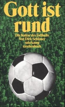 Gott ist rund: Die Kultur des Fußballs (suhrkamp taschenbuch)