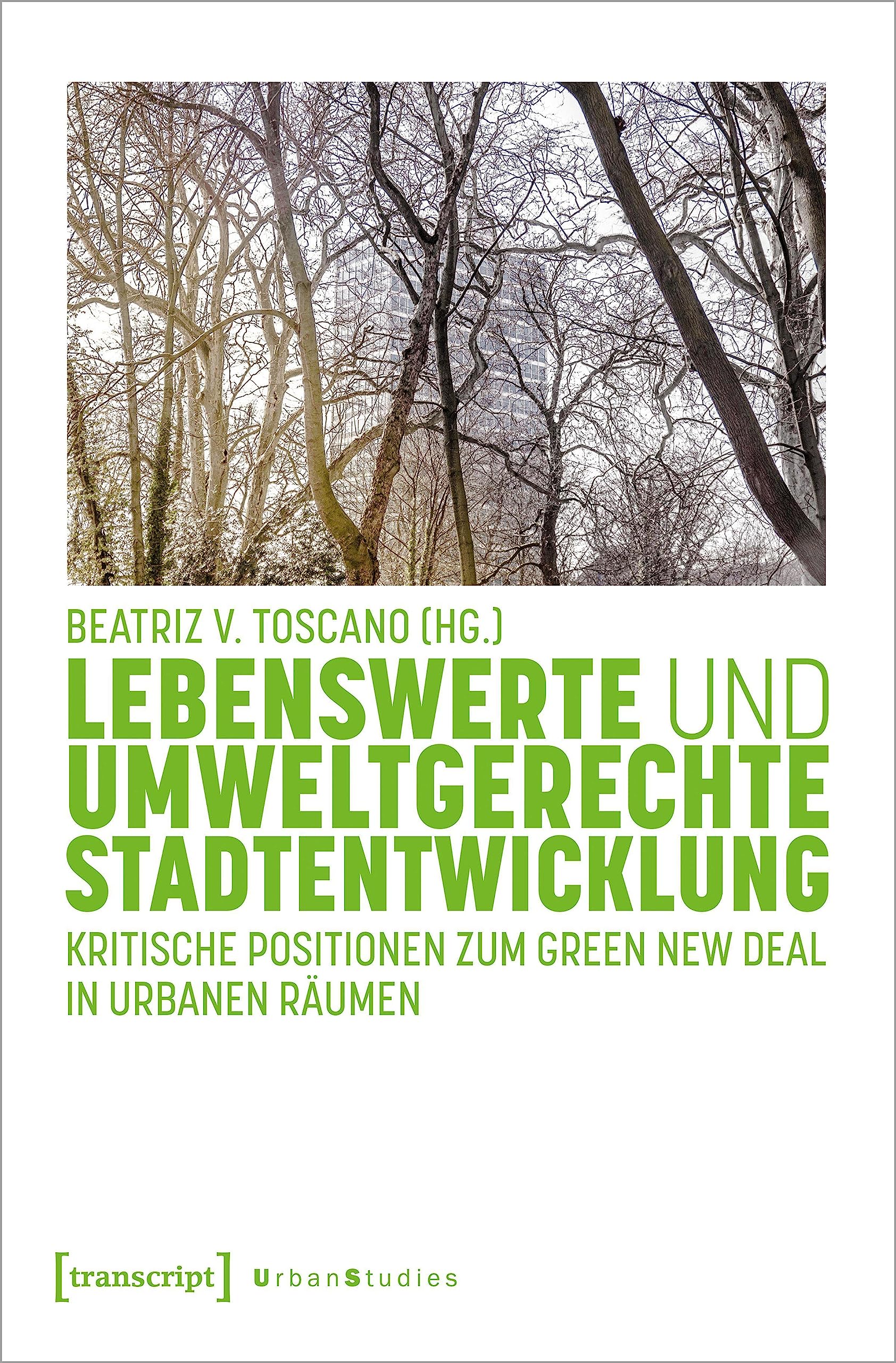 Lebenswerte und umweltgerechte Stadtentwicklung: Kritische Positionen zum Green New Deal in urbanen Räumen (Urban Studies)