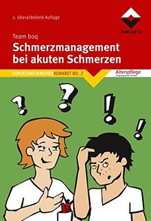 Schmerzmanagement bei akuten Schmerzen: Arbeitshilfe zur praktischen Umsetzung   Expertenstandard Konkret Bd. 2