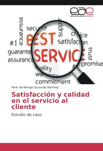 Satisfacción y calidad en el servicio al cliente: Estudio de caso