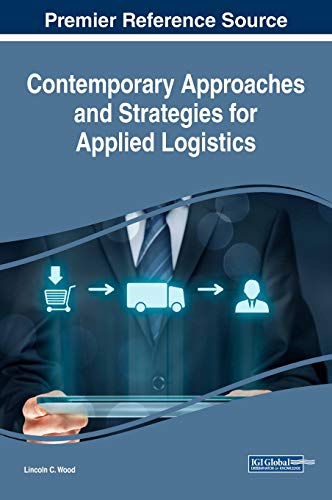 Contemporary Approaches and Strategies for Applied Logistics (Advances in Logistics, Operations, and Management Science (ALOMS))