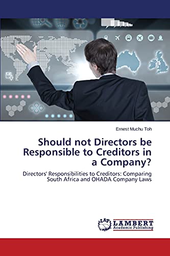 Should not Directors be Responsible to Creditors in a Company?: Directors' Responsibilities to Creditors: Comparing South Africa and OHADA Company Laws