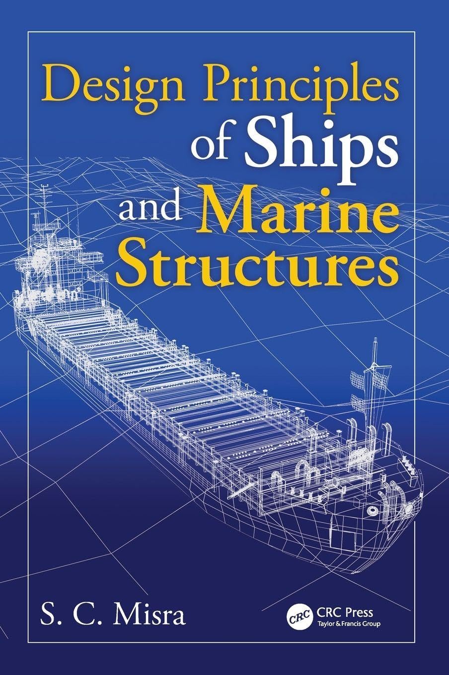 Misra, Suresh Chandra Design Principles Of Ships And Marine Structures