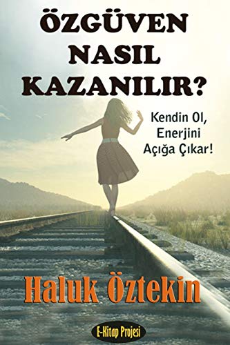 Ozguven Nasil Kazanilir? Kendin Ol, Enerjini Aciga Cikar