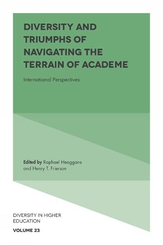 Diversity and Triumphs of Navigating the Terrain of Academe: International Perspectives (Diversity in Higher Education, 23, Band 23)