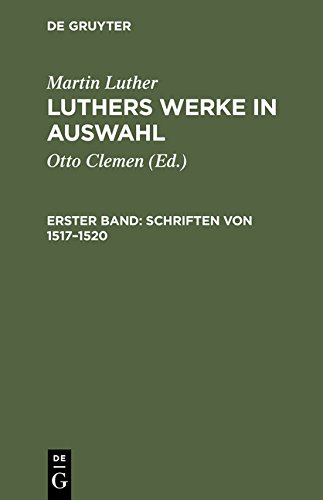 Martin Luther: Luthers Werke in Auswahl: Schriften von 1517-1520