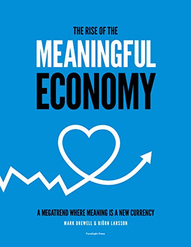 The Rise of The Meaningful Economy: A megatrend where meaning is a new currency