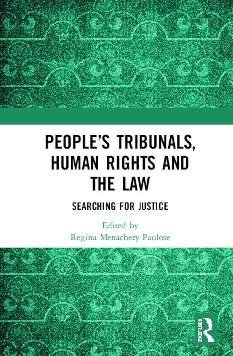 People's Tribunals, Human Rights and the Law: Searching for Justice