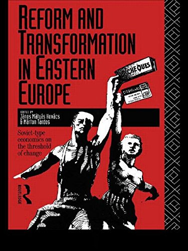 Reform and Transformation in Eastern Europe: Soviet-Type Economics on the Threshold of Change