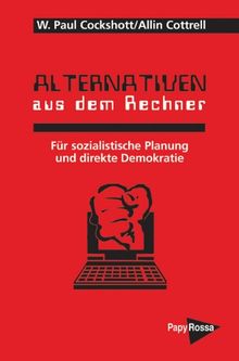 Alternativen aus dem Rechner. Für sozialistische Planung und direkte Demokratie