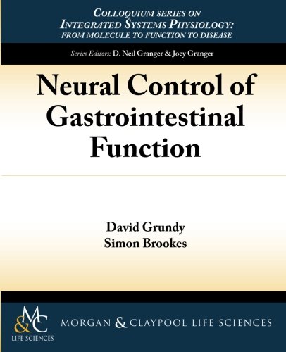 Neural Control of Gastrointestinal Function (Colloquium Series on Integrated Systems Physiology)
