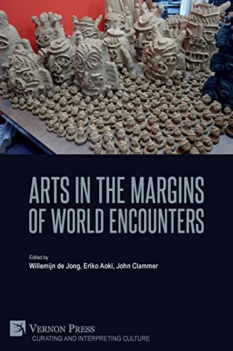Arts in the Margins of World Encounters (Curating and Interpreting Culture)
