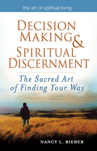 Decision Making & Spiritual Discernment: The Sacred Art of Finding You Way (Art of Spiritual Living)