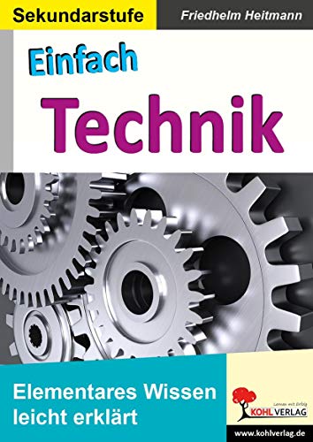 Einfach Technik: Elementares Wissen leicht erklärt