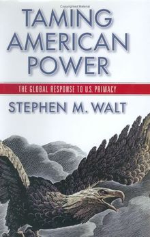 Taming American Power: The Global Response to US Primacy