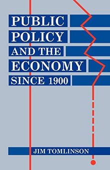 Public Policy and the Economy Since 1900 (Clarendon Paperbacks)