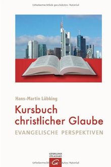 Kursbuch christlicher Glaube: Evangelische Perspektiven