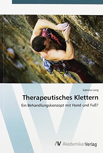 Therapeutisches Klettern: Ein Behandlungskonzept mit Hand und Fuß?