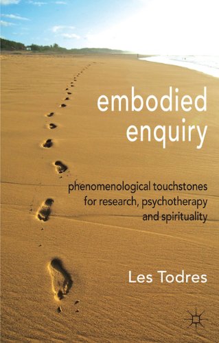 Embodied Enquiry: Phenomenological Touchstones for Research, Psychotherapy and Spirituality