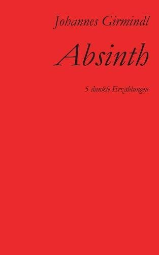Absinth: Fünf dunkle Erzählungen