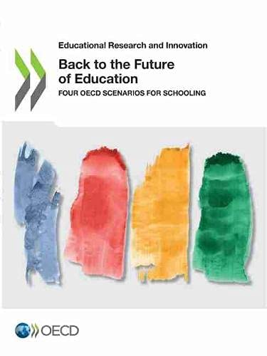 Back to the Future of Education: Four OECD Scenarios for Schooling
