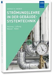 Strömungslehre in der Gebäudesystemtechnik: Heizung · Lüftung · Wasser · Kälte