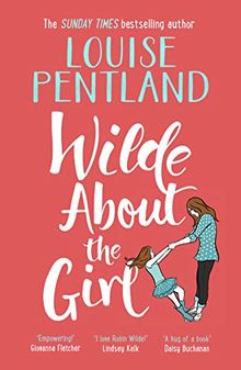 Wilde About The Girl: `Hilariously funny with depth and emotion, delightful' Heat (Robin Wilde)