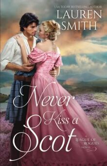 Never Kiss a Scot (The League of Rogues, Band 10)