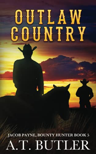 Outlaw Country: A Western Adventure (Jacob Payne, Bounty Hunter, Band 5)