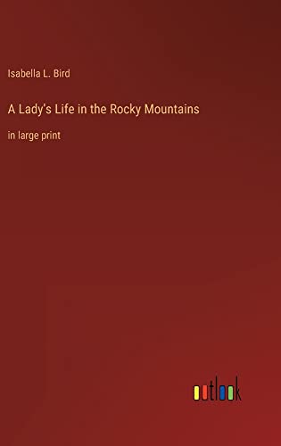 A Lady's Life in the Rocky Mountains: in large print