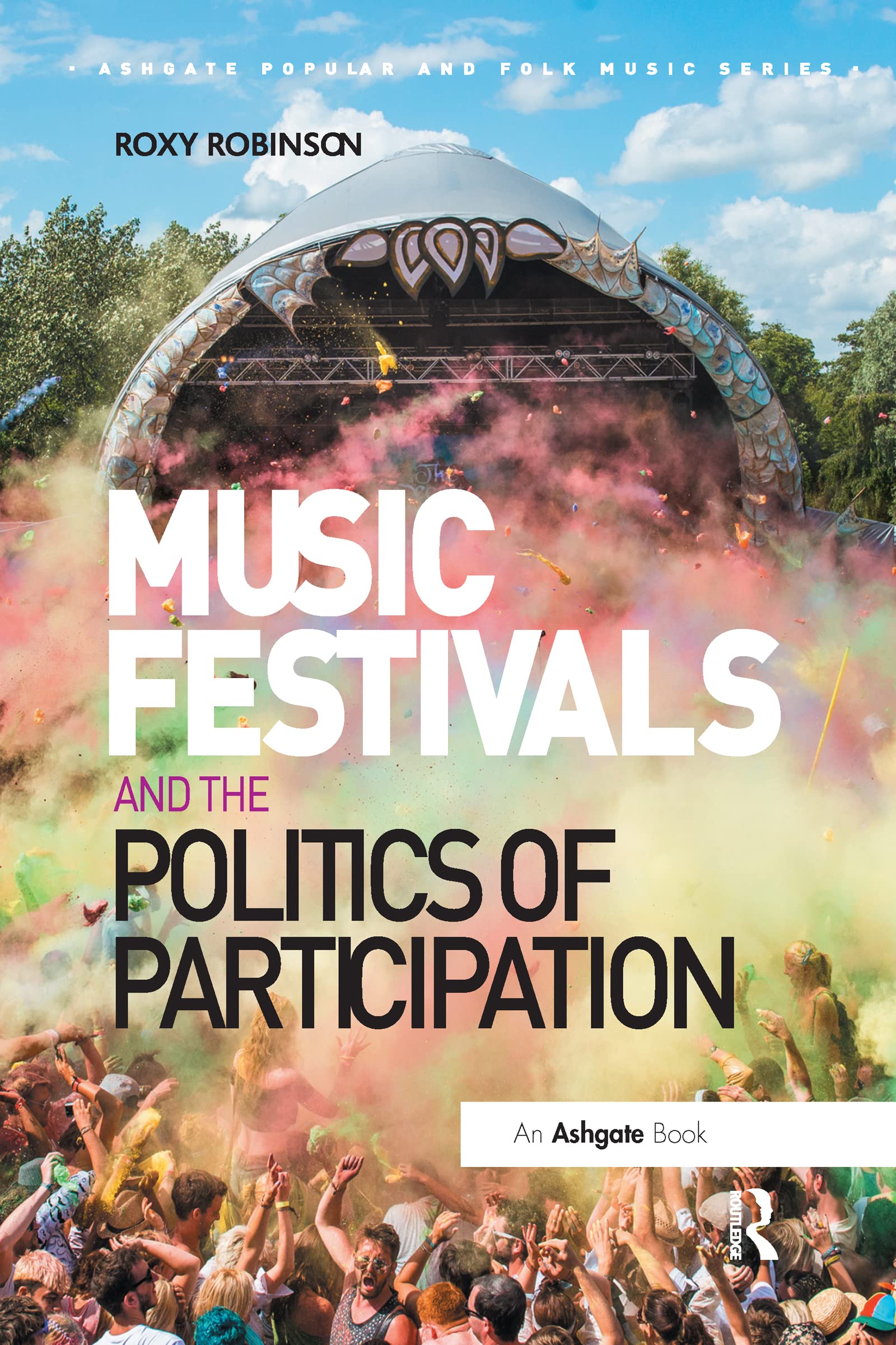 Music Festivals and the Politics of Participation (Ashgate Popular and Folk Music)