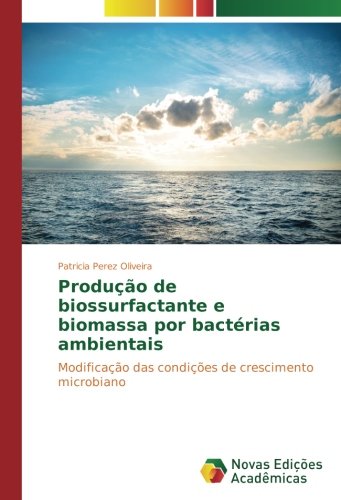 Produção de biossurfactante e biomassa por bactérias ambientais: Modificação das condições de crescimento microbiano