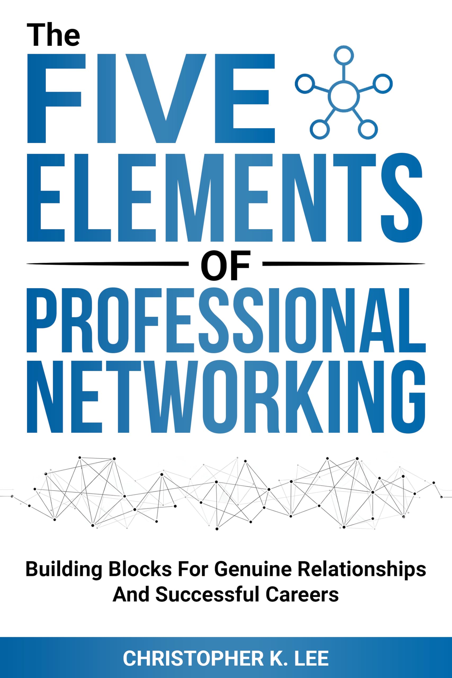 The Five Elements of Professional Networking