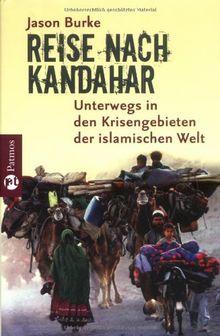 Reise nach Kandahar: Unterwegs in den Krisengebieten der islamischen Welt