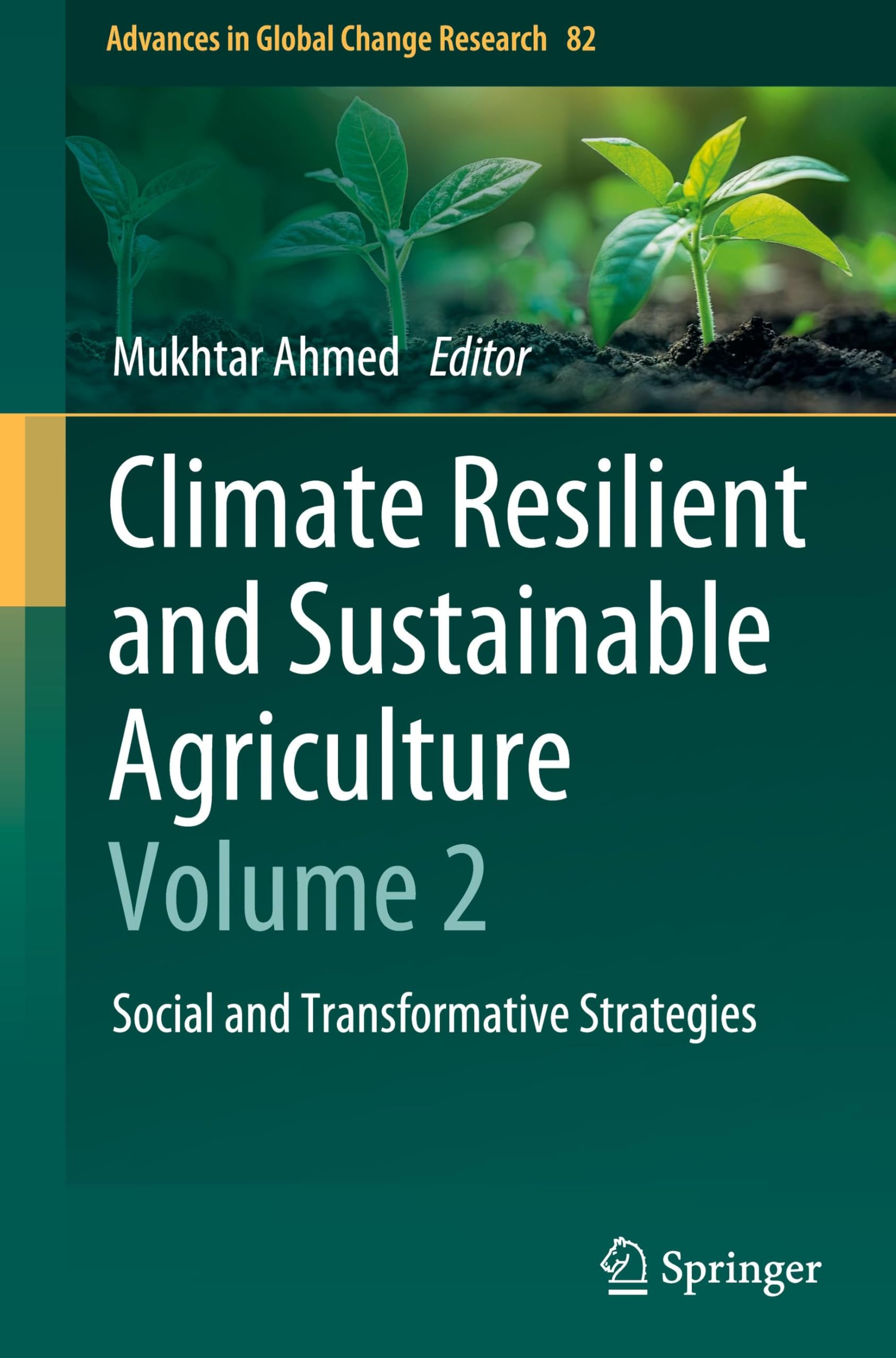Climate Resilient and Sustainable Agriculture: Volume 2: Social and Transformative Strategies (Advances in Global Change Research, 82, Band 2)