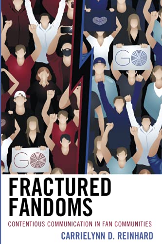 Fractured Fandoms: Contentious Communication in Fan Communities (Communication Perspectives in Popular Culture)