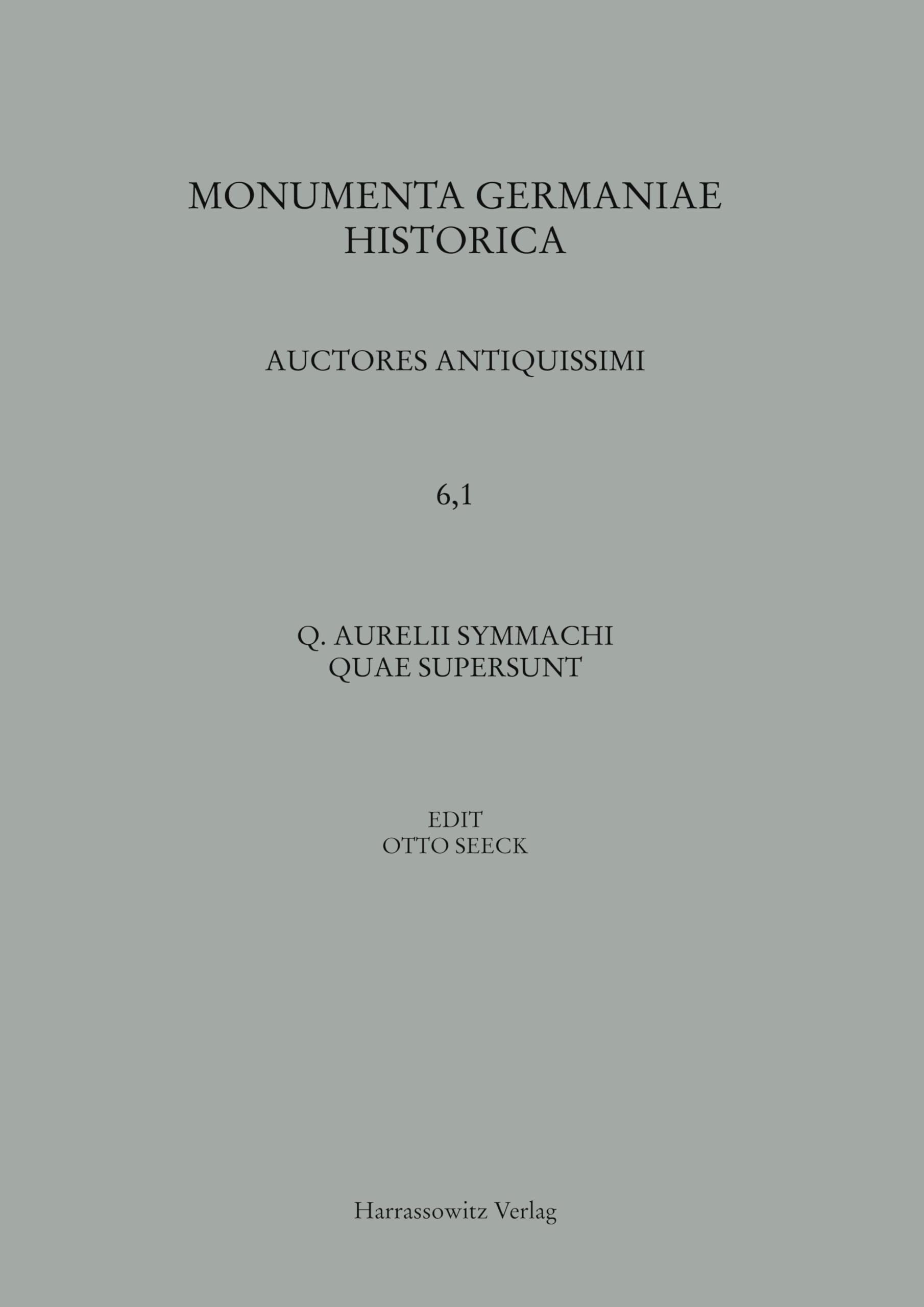 Q. Aurelii Symmachi quae supersunt (MGH - Auctores Antiquissimi, Band 6)