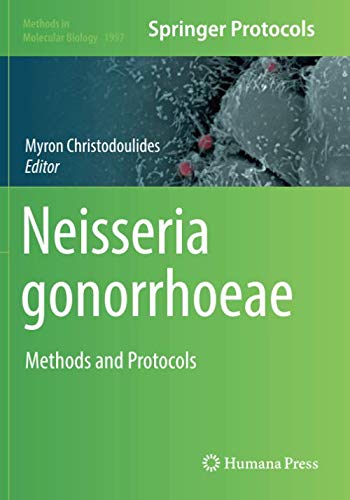 Neisseria gonorrhoeae: Methods and Protocols (Methods in Molecular Biology, Band 1997)