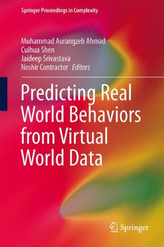 Predicting Real World Behaviors from Virtual World Data (Springer Proceedings in Complexity)