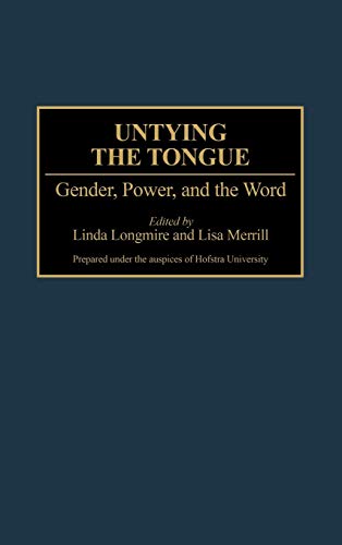 Untying the Tongue: Gender, Power, and the Word (Contributions in Women's Studies)