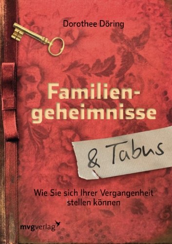 Familiengeheimnisse und Tabus: Wie Sie Sich Ihrer Vergangenheit Stellen Können