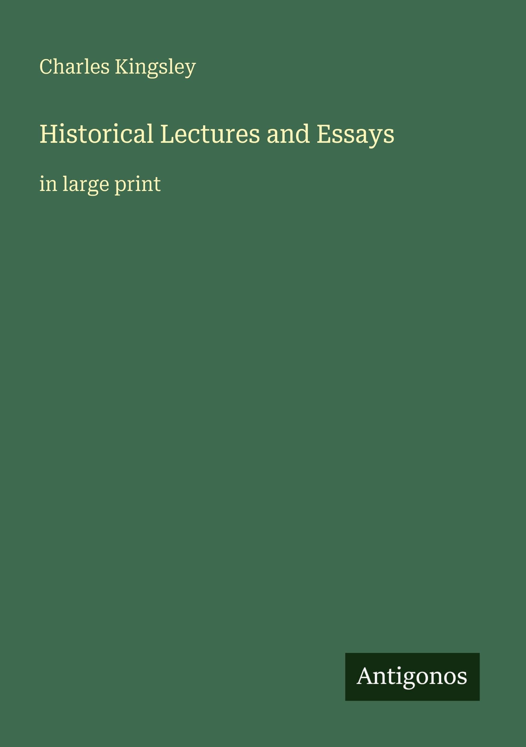 Historical Lectures and Essays: in large print