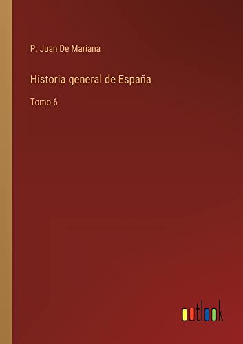 Historia general de España: Tomo 6
