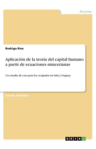 Aplicación de la teoría del capital humano a partir de ecuaciones mincerianas: Un estudio de caso para los ocupados en Salto, Uruguay