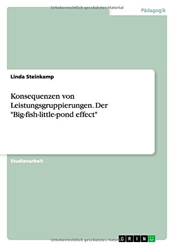 Konsequenzen von Leistungsgruppierungen. Der Big-fish-little-pond effect