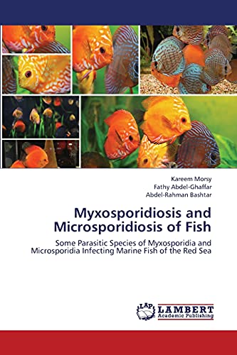 Myxosporidiosis and Microsporidiosis of Fish: Some Parasitic Species of Myxosporidia and Microsporidia Infecting Marine Fish of the Red Sea